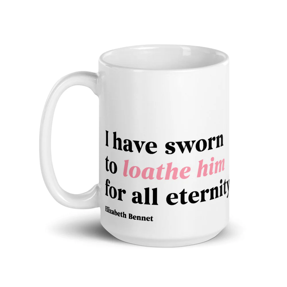 1464-pride-prejudice-i-have-sworn-to-loathe-him-mug-5.webp Pride & Prejudice I Have Sworn to Loathe Him Mug