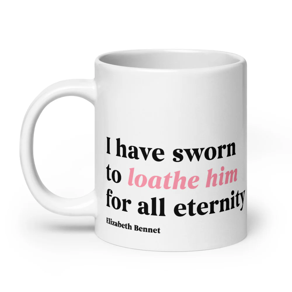 1464-pride-prejudice-i-have-sworn-to-loathe-him-mug-7.webp Pride & Prejudice I Have Sworn to Loathe Him Mug